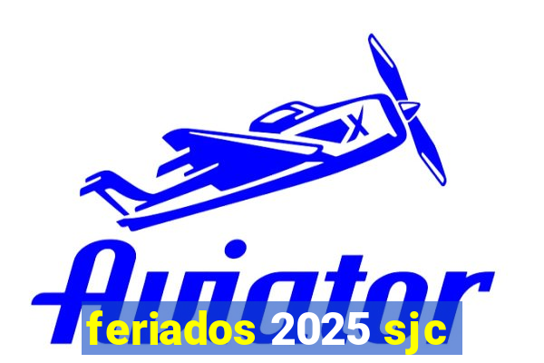 feriados 2025 sjc